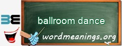 WordMeaning blackboard for ballroom dance
